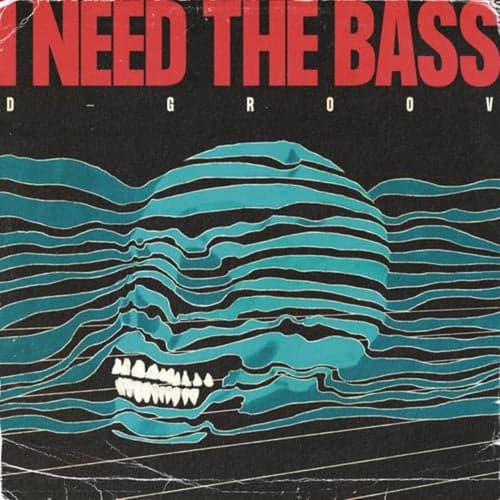 I Need the Bass