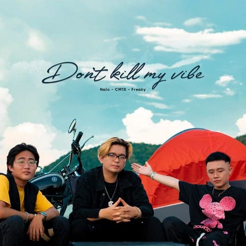 Don't Kill My Vibe (feat. CM1X, Freaky)