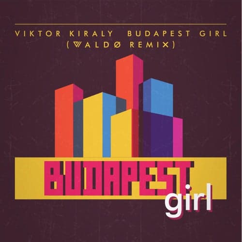 Budapest Girl (Waldo Remix)