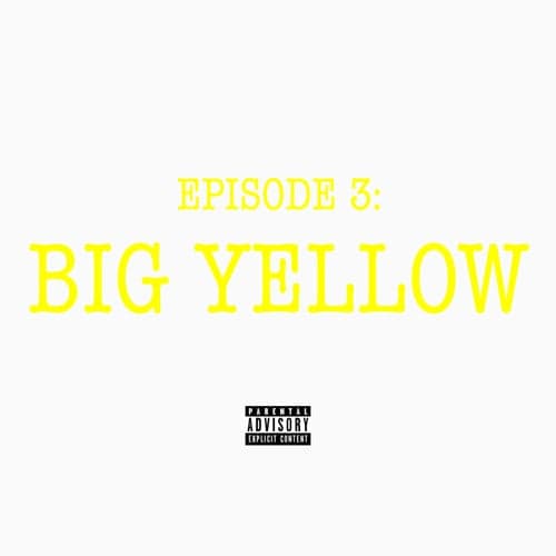 Episode 3: Big Yellow