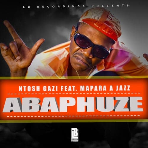 ABAPHUZE (feat. Mapara A Jazz)
