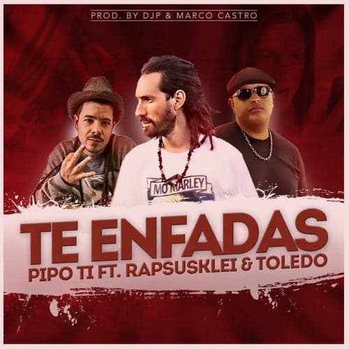 Te Enfadas (feat. Rapsusklei & Toledo)