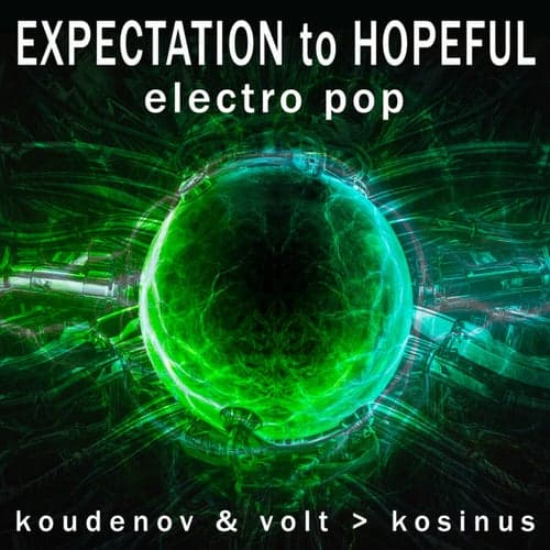 Expectation To Hopeful Electro Pop