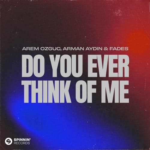 Do You Ever Think Of Me (Extended Mix)