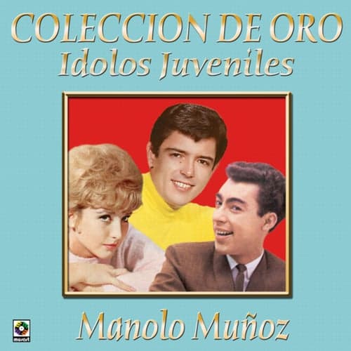 Colección De Oro: Ídolos Juveniles, Vol. 3 – Manolo Muñoz