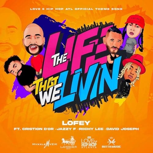 The Life That We Livin' (Official Love & Hip Hop Atlanta Theme Song) [feat. Cristion D'or, Riichy Lee, Jazzy F & David Joseph]