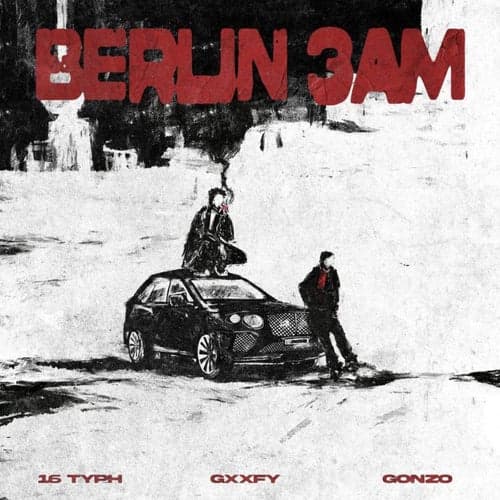 Berlin 3AM (feat. Gonzo & Gxxfy)