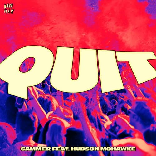 Quit (feat. Hudson Mohawke)