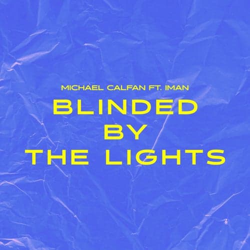 Blinded By The Lights (feat. IMAN)