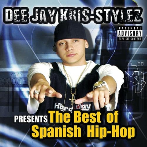 Dee Jay Kris Stylez Present The Best In Spanish Hip Hop