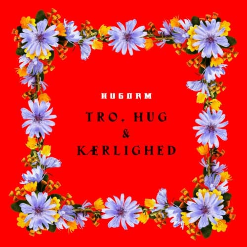 TRO, HUG & KÆRLIGHED