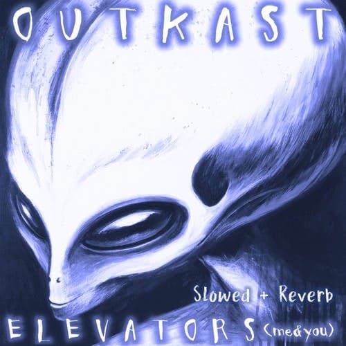 Elevators (Me & You) (slowed + reverb)