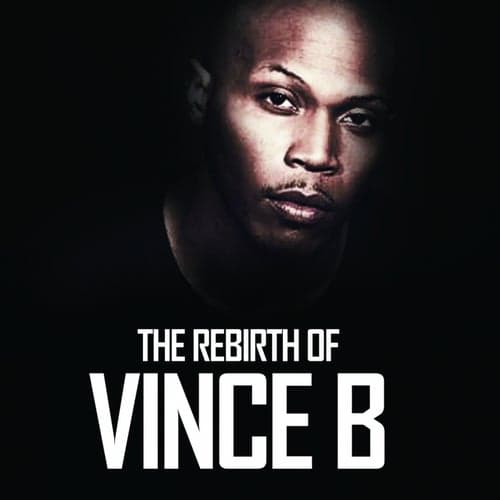 The Rebirth Of Vince B