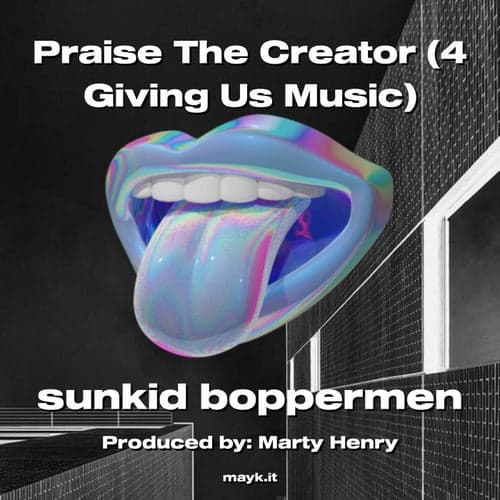 Praise The Creator (4 Giving Us Music)