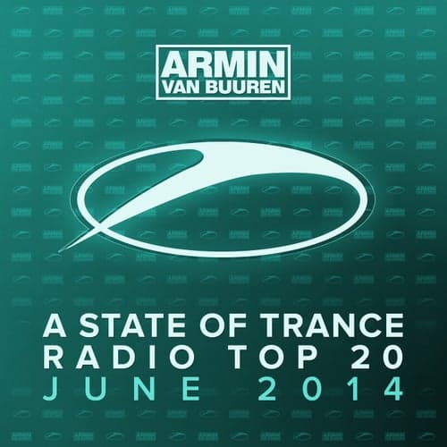 A State Of Trance Radio Top 20 - June 2014 (Including Classic Bonus Track)