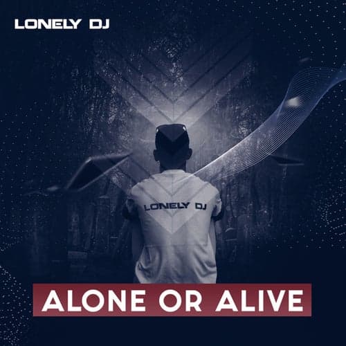 Alone or Alive