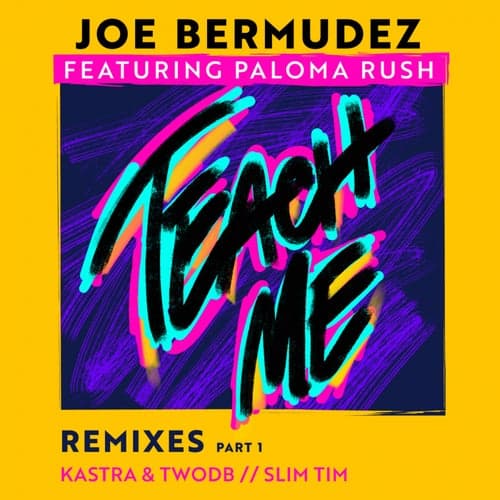 Teach Me: Remixes, Pt. 1 (feat. Paloma Rush)