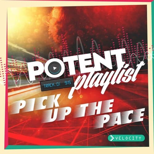 Potent Playlist - Pick Up The Pace