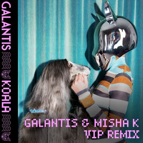 Koala (Galantis & Misha K VIP Mix)
