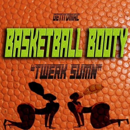 Basketball Booty (Twerk Sumn)