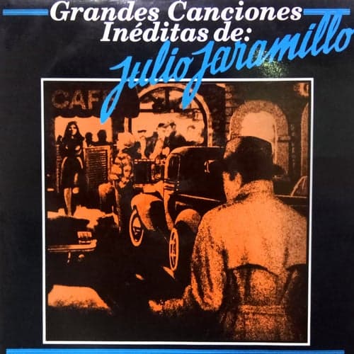 Grandes Canciones Inéditas de Julio Jaramillo