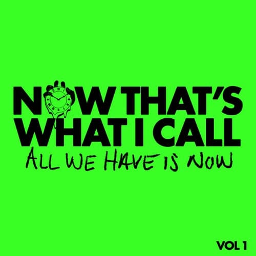 Now That's What I Call All We Have Is Now Vol. 1