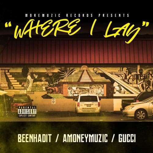 Where I Lay (feat. Beenhadit & Gucci)