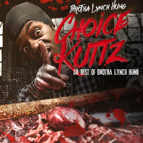 Choice Kuttz: Da Best Of Brotha Lynch Hung