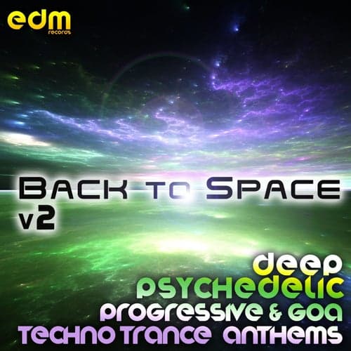 Back To Space, Vol. 2 - Deep Psychedelic Progressive & Goa Techno Trance Anthems