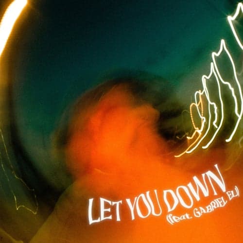Let You Down (feat. Gabriel Eli)