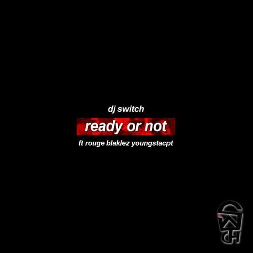 Ready Or Not (feat. Blaklez, YoungstaCPT and Rouge)