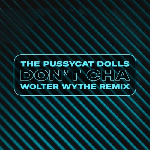 Don't Cha (Wolter Wythe Remix)
