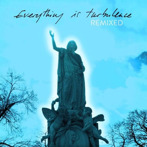 Everything Is Turbulence (Remixed)