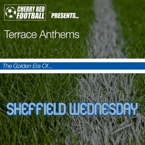 The Golden Era of Sheffield Wednesday: Terrace Anthems