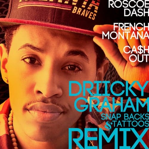 Snap Backs and Tattoos Remix feat. Roscoe Dash, French Montana and Ca$h Out