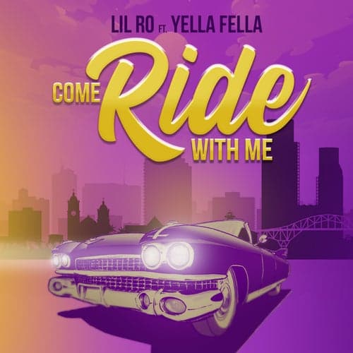 Come Ride With Me (feat. Yella Fella)