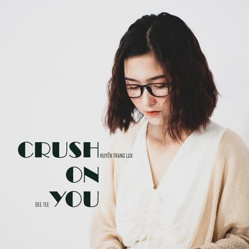 Crush On You (feat. Huyền Trang Lux)