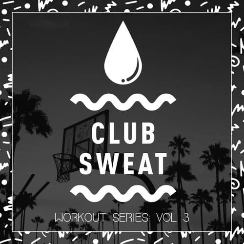 Club Sweat Workout Series, Vol. 3