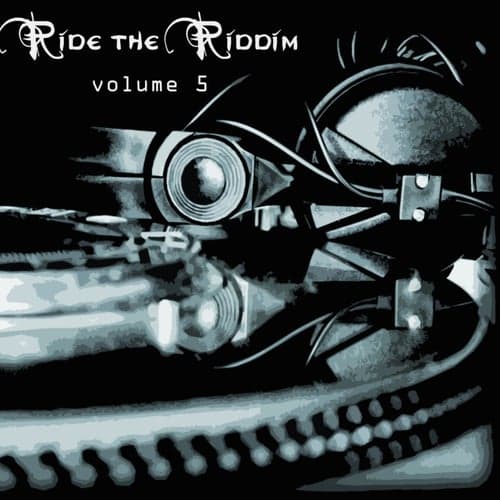 Ride The Riddim Vol 5