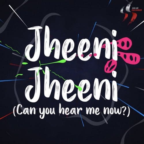 Jheeni Jheeni (Can You Hear Me Now)