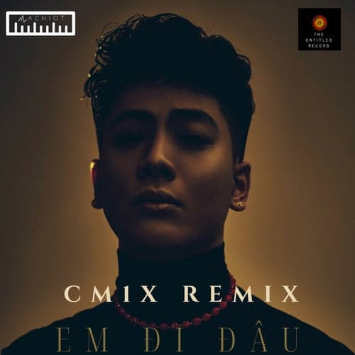 Em Đi Đâu (CM1X Remix)