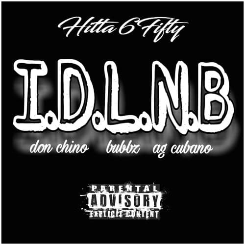 I.D.L.N.B (feat. Don Chino, Bubbz & AG Cubano)