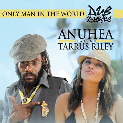 Only Man In The World (feat. Tarrus Riley)