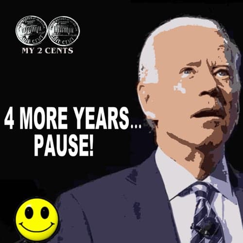 4 More Years ... Pause!