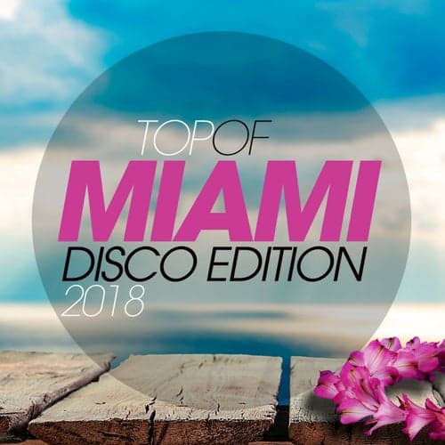 Top of Miami Disco Edition 2018