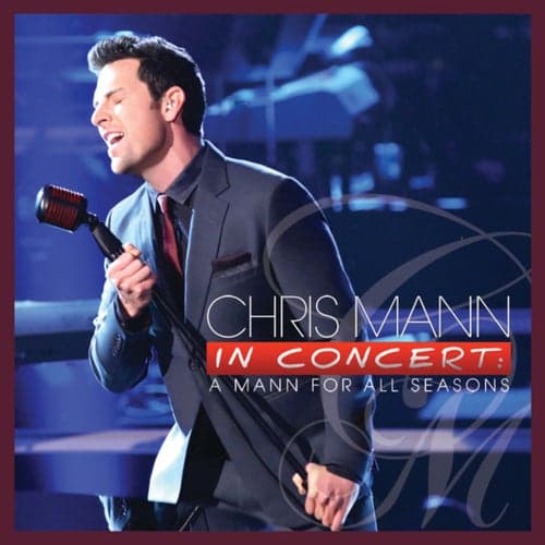 Chris Mann In Concert: A Mann For All Seasons