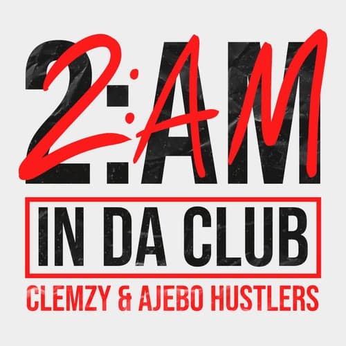 2am In Da Club (feat. Ajebo Hustlers)