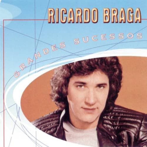 Grandes Sucessos - Ricardo Braga