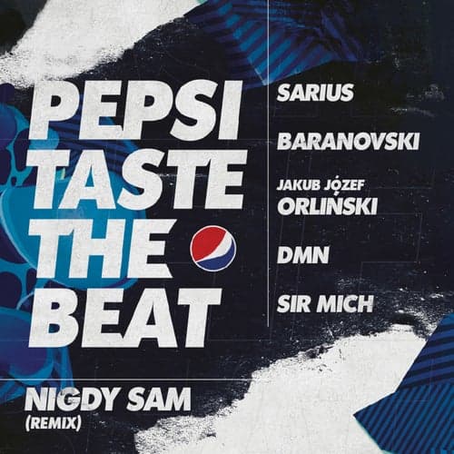 Nigdy Sam (Remix) [Pepsi Taste The Beat]