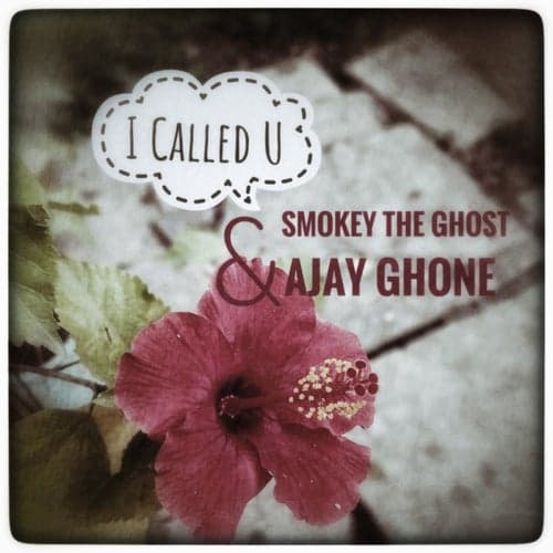 I Called U (feat. Smokey The Ghost & Vedang)